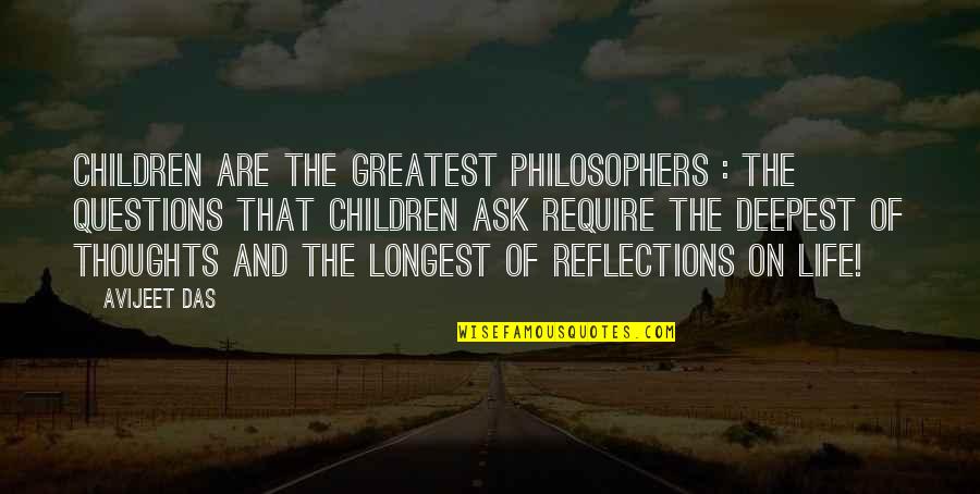 Children's Questions Quotes By Avijeet Das: Children are the greatest philosophers : the questions