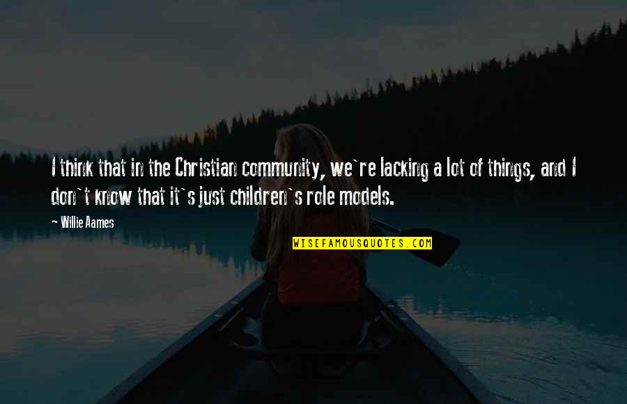 Children's Quotes By Willie Aames: I think that in the Christian community, we're
