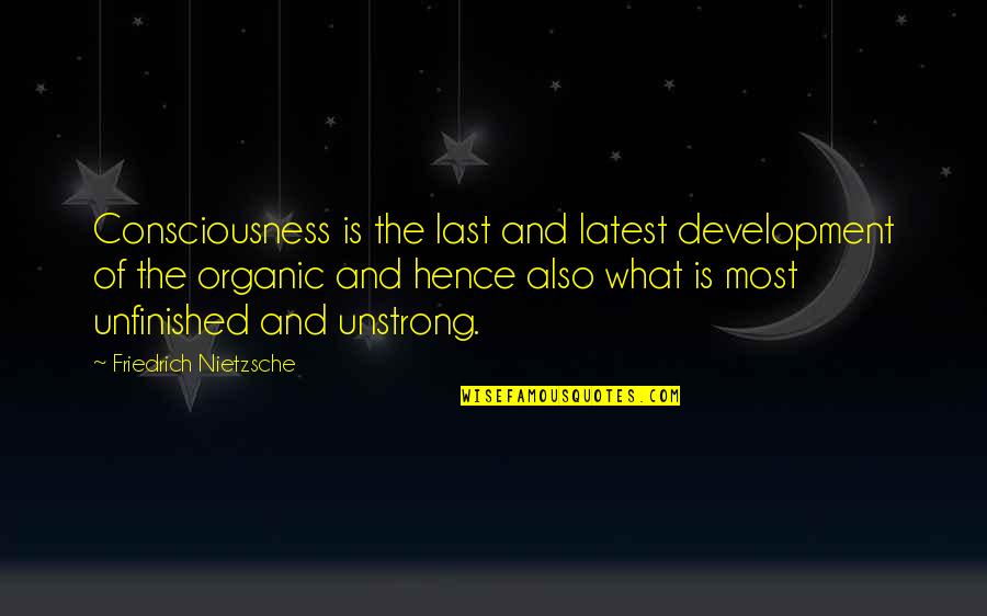 Children's Role Play Quotes By Friedrich Nietzsche: Consciousness is the last and latest development of