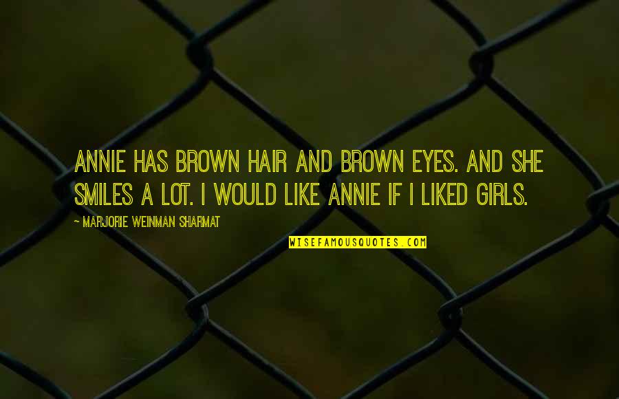 Children's Smiles Quotes By Marjorie Weinman Sharmat: Annie has brown hair and brown eyes. And