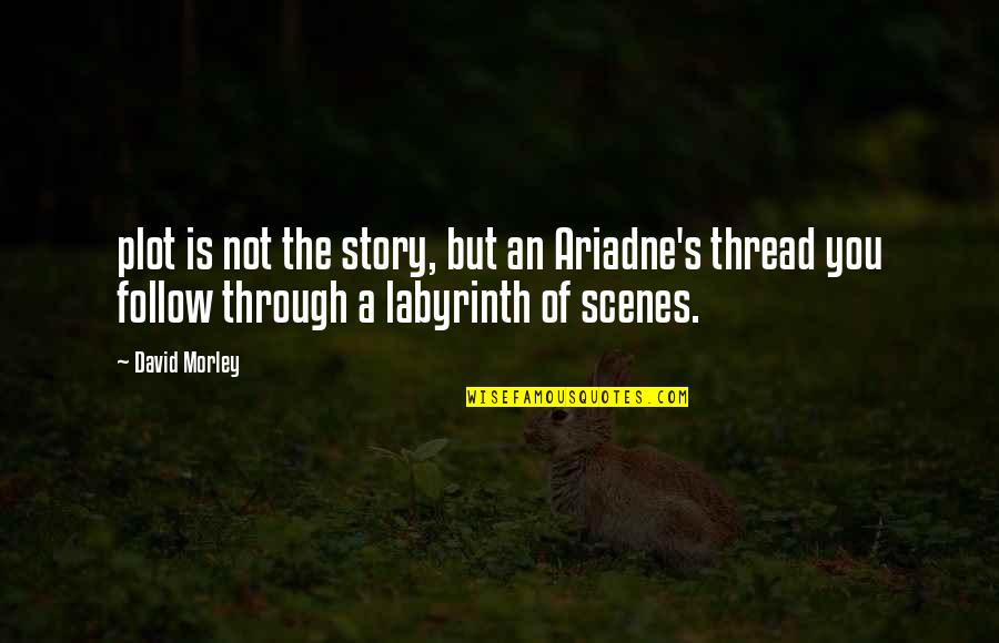 Children's Views On Life Quotes By David Morley: plot is not the story, but an Ariadne's Children's Views On Life Quotes By David Morley: plot is not the story, but an Ariadne's