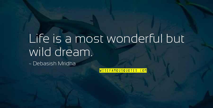 Children's Views On Life Quotes By Debasish Mridha: Life is a most wonderful but wild dream. Children's Views On Life Quotes By Debasish Mridha: Life is a most wonderful but wild dream.
