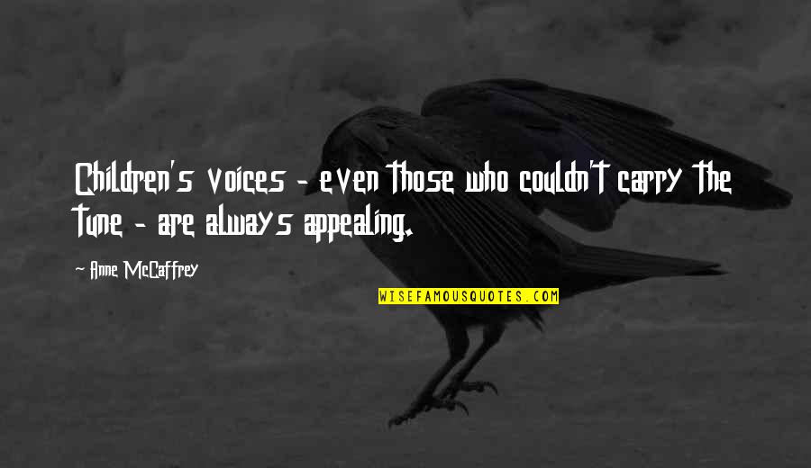 Children's Voices Quotes By Anne McCaffrey: Children's voices - even those who couldn't carry
