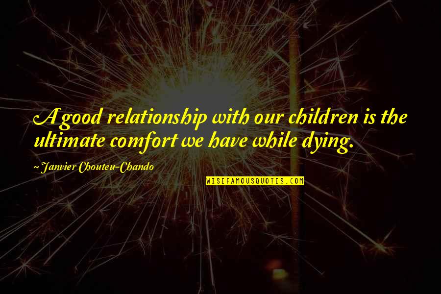 Children's Wisdom Quotes By Janvier Chouteu-Chando: A good relationship with our children is the