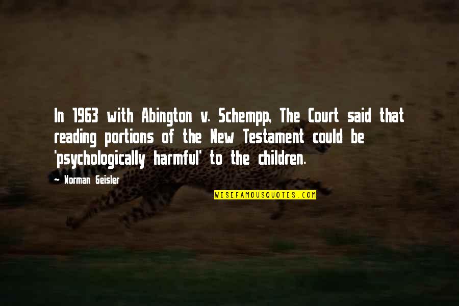 Children'shomes Quotes By Norman Geisler: In 1963 with Abington v. Schempp, The Court