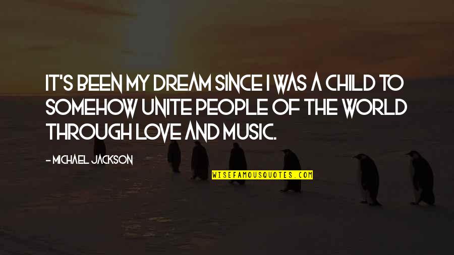 Child's Dream Quotes By Michael Jackson: It's been my dream since I was a