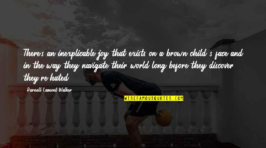 Child's Happiness Quotes By Darnell Lamont Walker: There's an inexplicable joy that exists on a