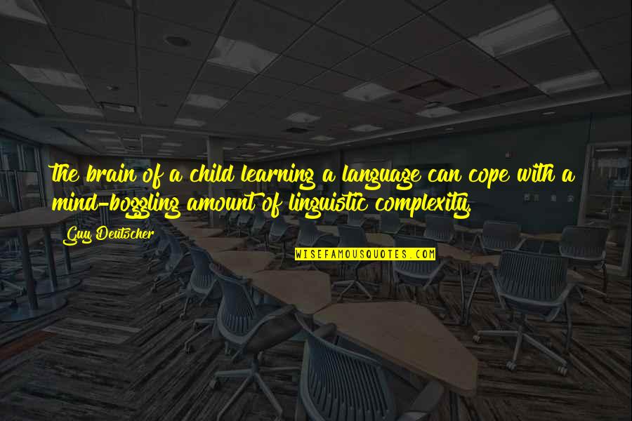 Child's Learning Quotes By Guy Deutscher: the brain of a child learning a language