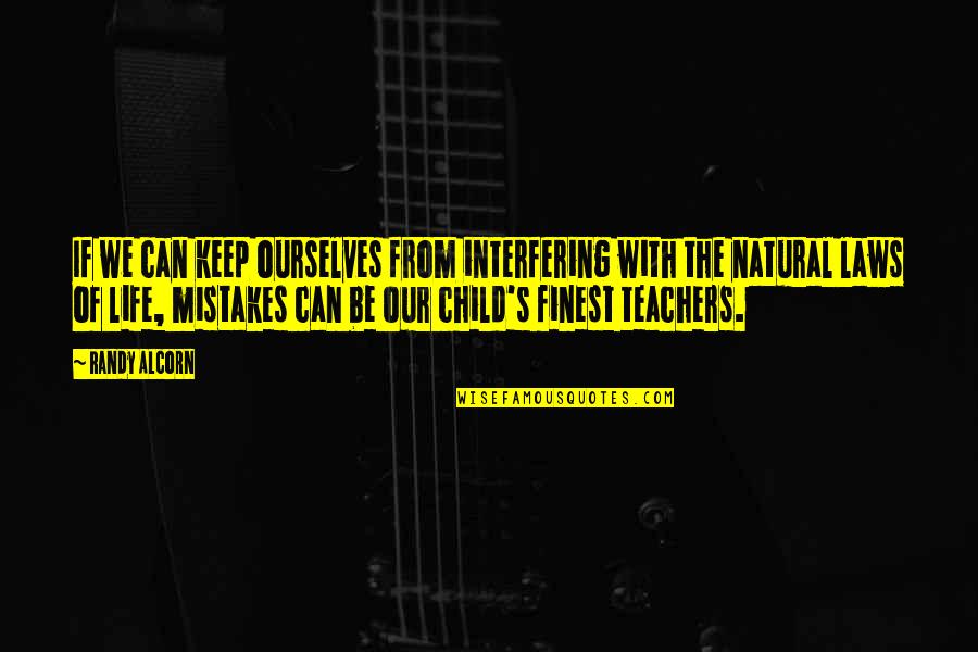 Child's Learning Quotes By Randy Alcorn: If we can keep ourselves from interfering with