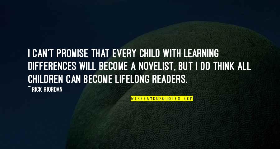 Child's Learning Quotes By Rick Riordan: I can't promise that every child with learning