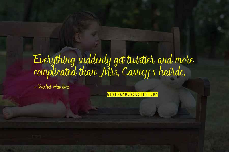 Child's Play Memorable Quotes By Rachel Hawkins: Everything suddenly got twistier and more complicated than