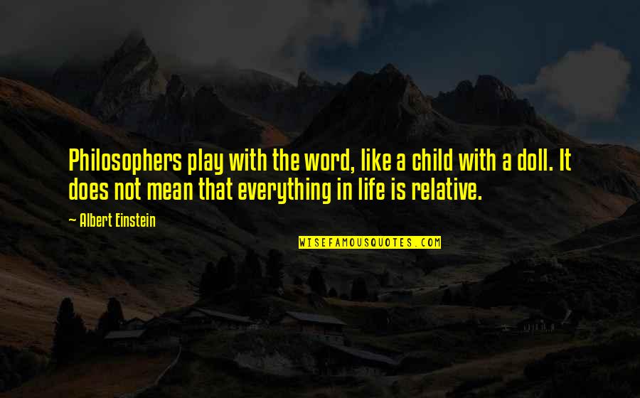 Child's Play Quotes By Albert Einstein: Philosophers play with the word, like a child