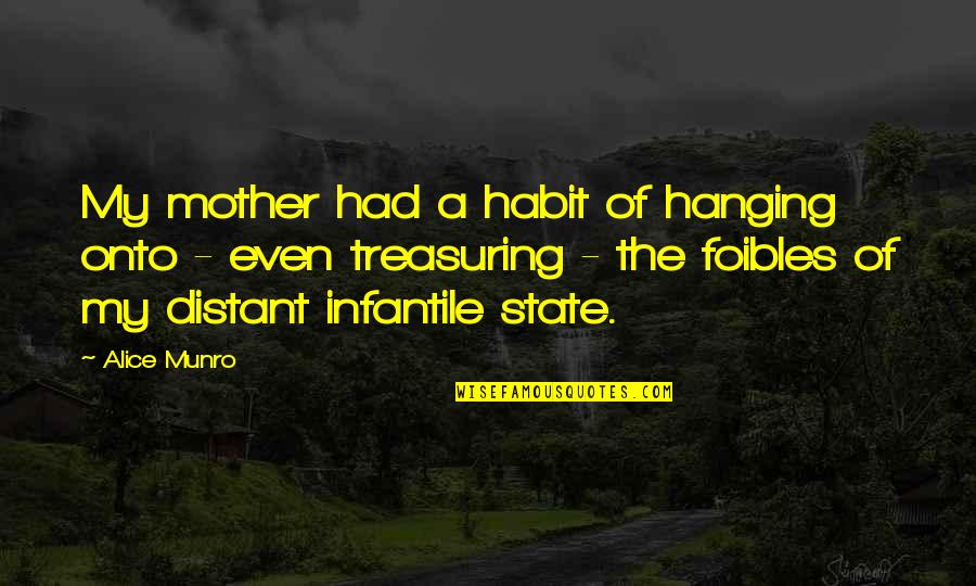 Child's Play Quotes By Alice Munro: My mother had a habit of hanging onto