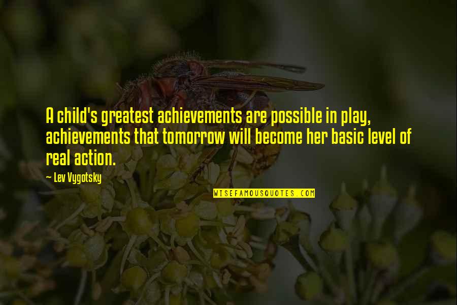Child's Play Quotes By Lev Vygotsky: A child's greatest achievements are possible in play,