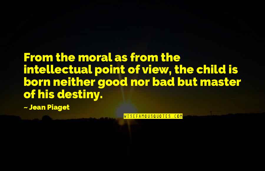 Child's Point Of View Quotes By Jean Piaget: From the moral as from the intellectual point