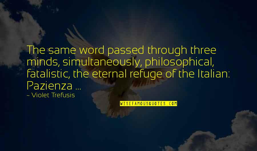 Chile Earthquake 2010 Quotes By Violet Trefusis: The same word passed through three minds, simultaneously, Chile Earthquake 2010 Quotes By Violet Trefusis: The same word passed through three minds, simultaneously,