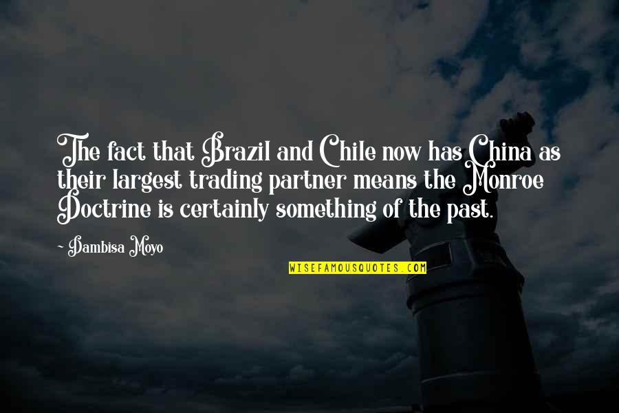 Chile Quotes By Dambisa Moyo: The fact that Brazil and Chile now has