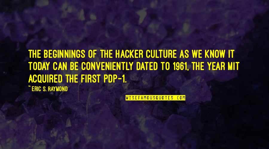 Chilembwe Mason Quotes By Eric S. Raymond: The beginnings of the hacker culture as we