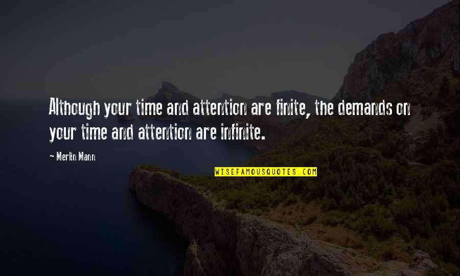 Chilena Soccer Quotes By Merlin Mann: Although your time and attention are finite, the Chilena Soccer Quotes By Merlin Mann: Although your time and attention are finite, the
