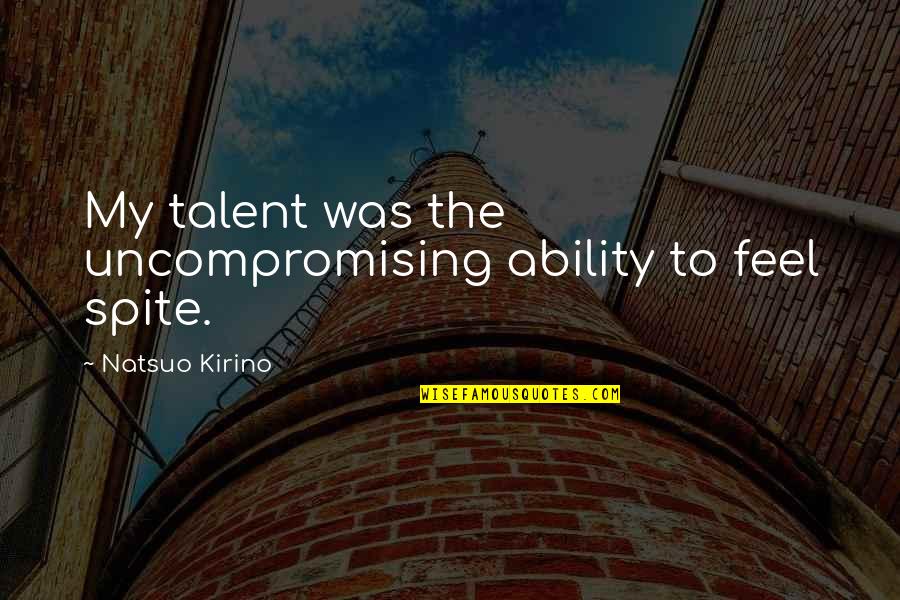 Chilenas Bonitas Quotes By Natsuo Kirino: My talent was the uncompromising ability to feel