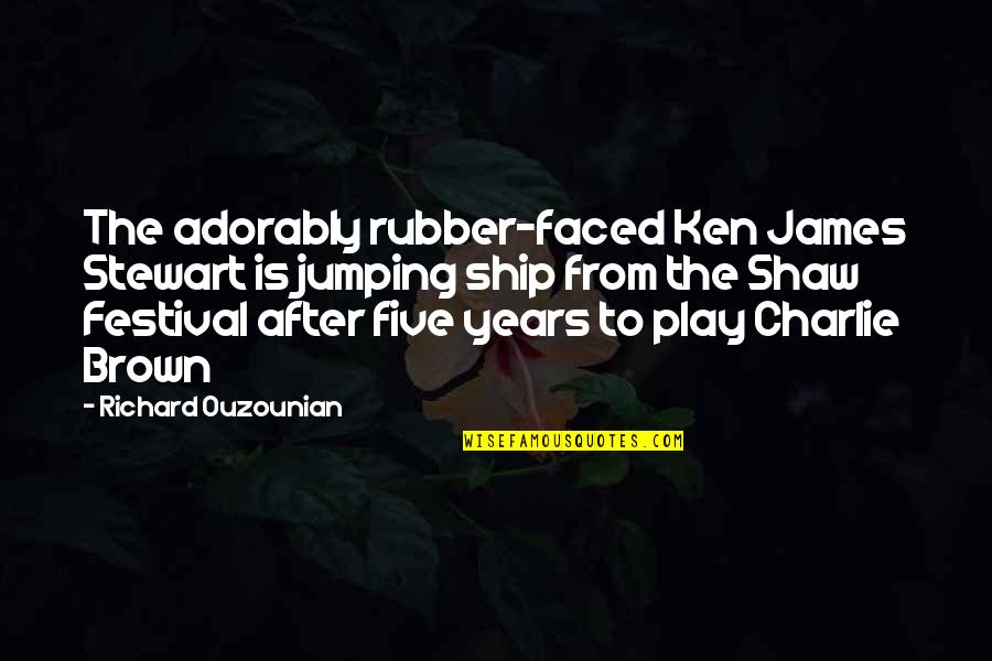 Chileno Valley Quotes By Richard Ouzounian: The adorably rubber-faced Ken James Stewart is jumping