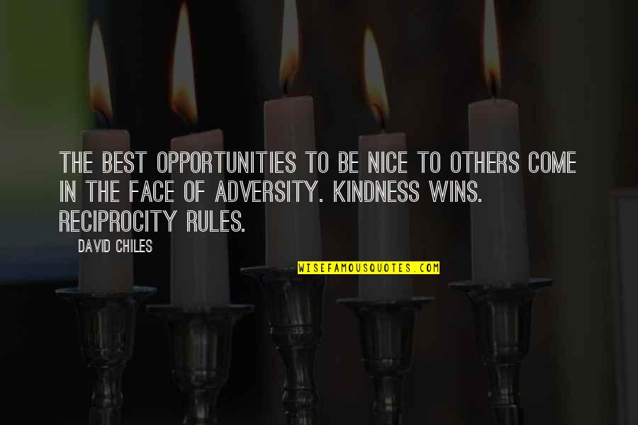 Chiles Quotes By David Chiles: The best opportunities to be nice to others