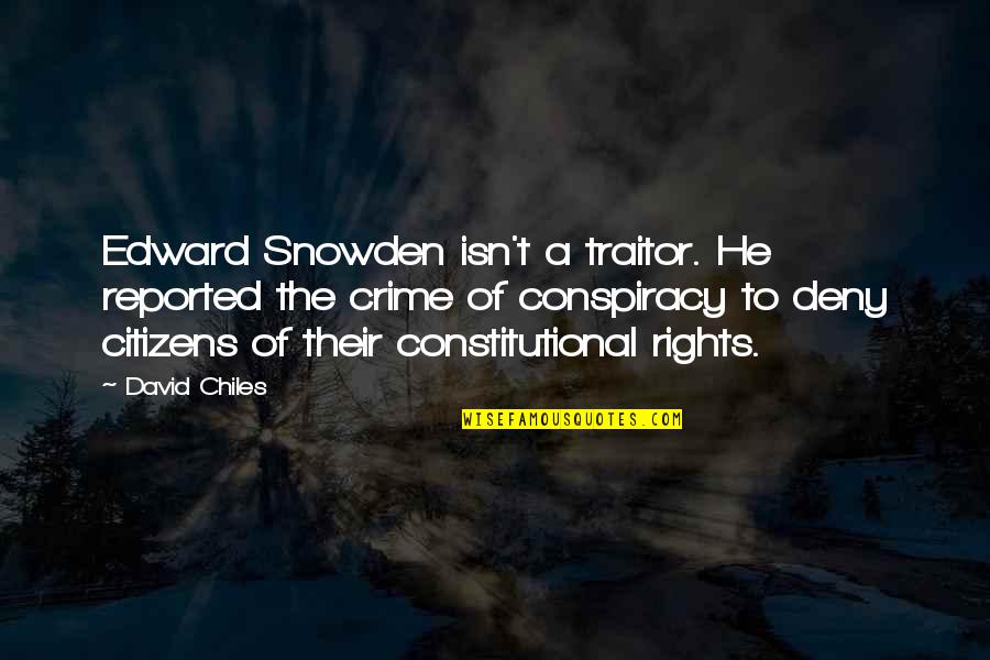 Chiles Quotes By David Chiles: Edward Snowden isn't a traitor. He reported the
