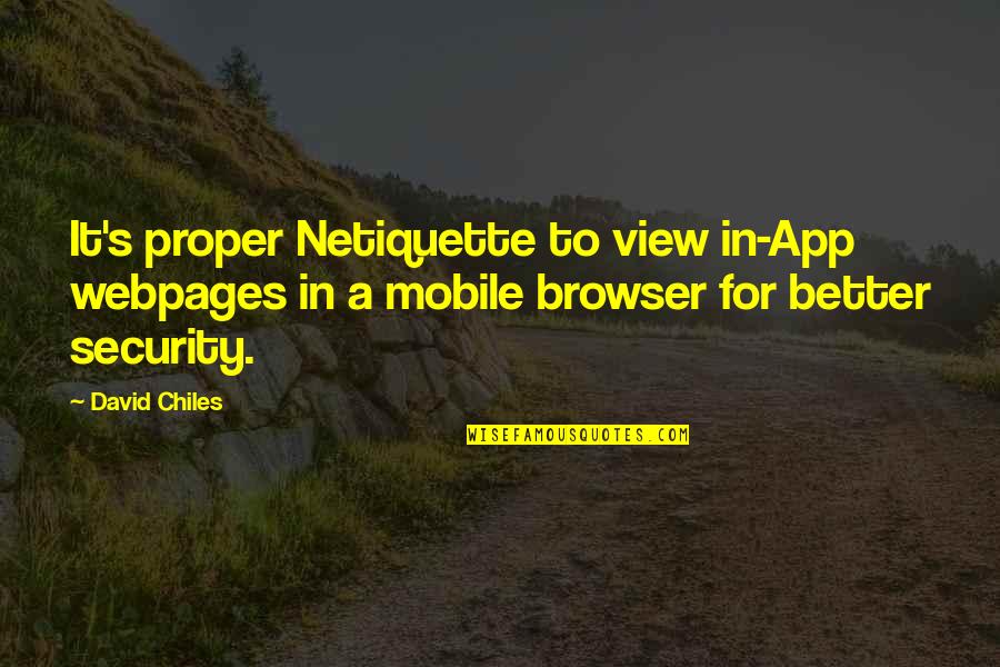 Chiles Quotes By David Chiles: It's proper Netiquette to view in-App webpages in