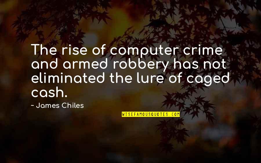 Chiles Quotes By James Chiles: The rise of computer crime and armed robbery