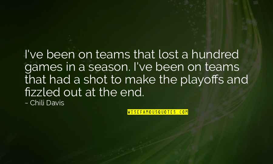 Chili Davis Quotes By Chili Davis: I've been on teams that lost a hundred Chili Davis Quotes By Chili Davis: I've been on teams that lost a hundred
