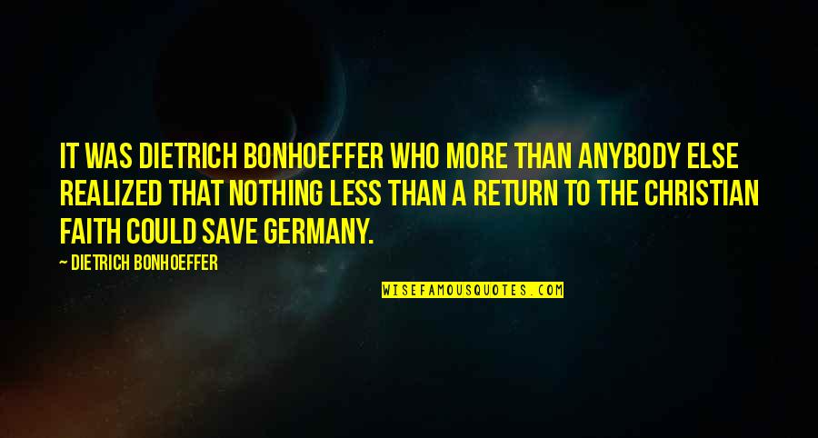 Chiliad Quotes By Dietrich Bonhoeffer: It was Dietrich Bonhoeffer who more than anybody