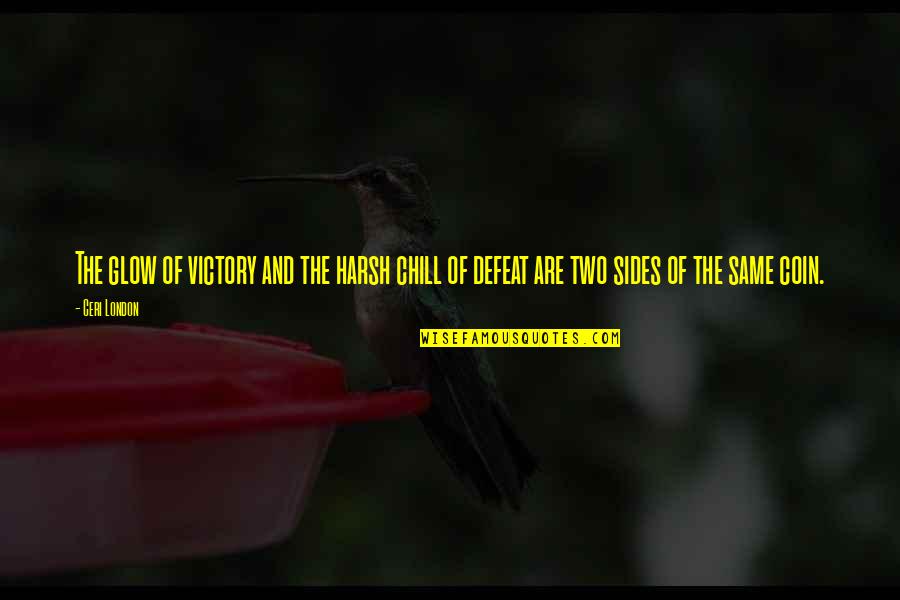 Chill Quotes By Ceri London: The glow of victory and the harsh chill