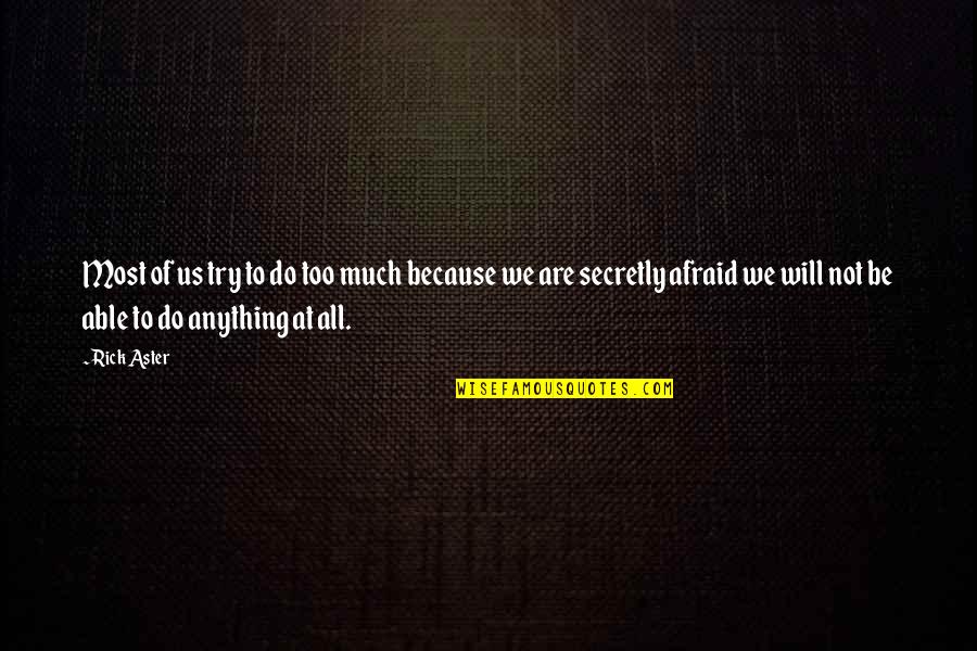 Chill Unwinding Quotes By Rick Aster: Most of us try to do too much Chill Unwinding Quotes By Rick Aster: Most of us try to do too much