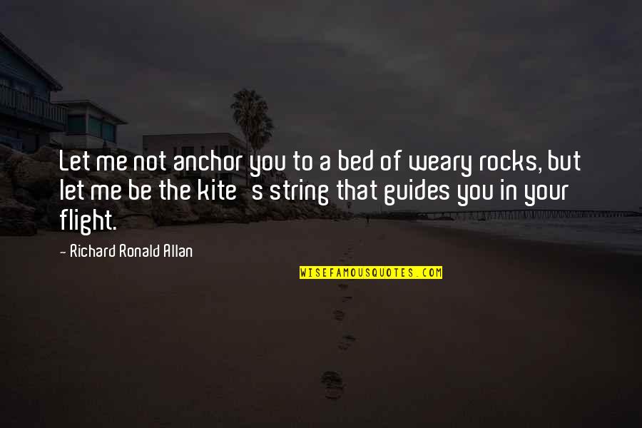 Chill Vibes Quotes By Richard Ronald Allan: Let me not anchor you to a bed