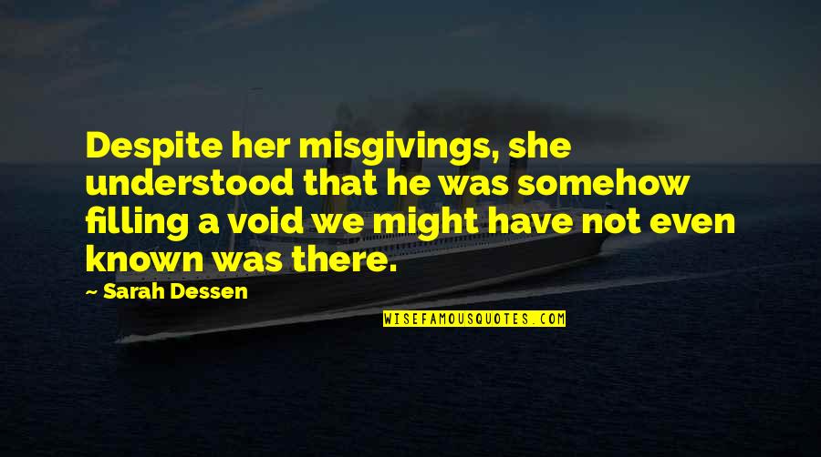 Chillaley Quotes By Sarah Dessen: Despite her misgivings, she understood that he was