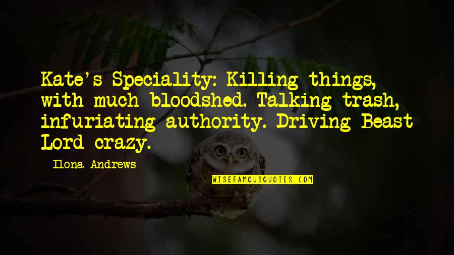 Chillanes Quotes By Ilona Andrews: Kate's Speciality: Killing things, with much bloodshed. Talking