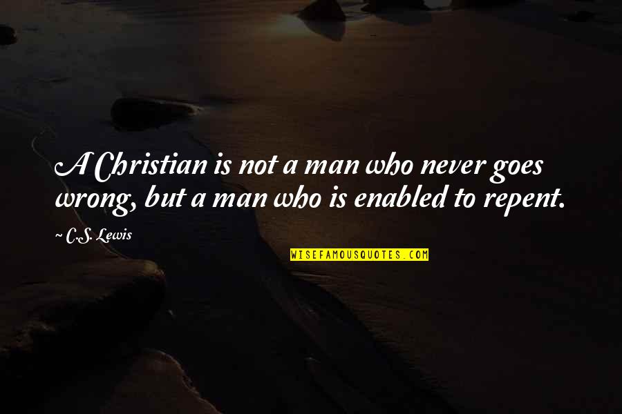 Chillarito Quotes By C.S. Lewis: A Christian is not a man who never