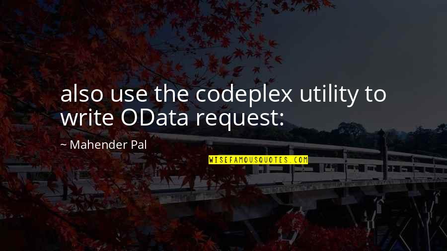 Chillba Quotes By Mahender Pal: also use the codeplex utility to write OData