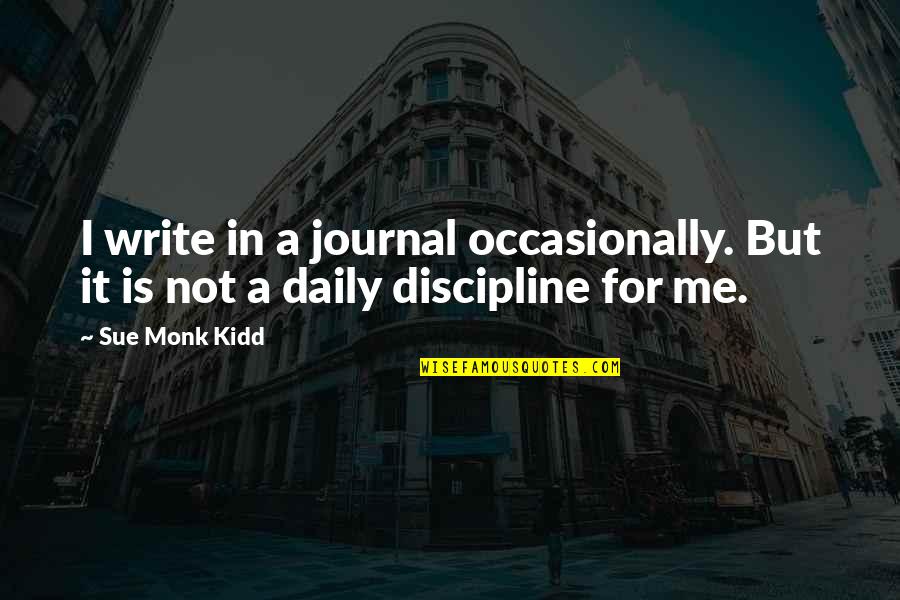 Chille Tid Quotes By Sue Monk Kidd: I write in a journal occasionally. But it