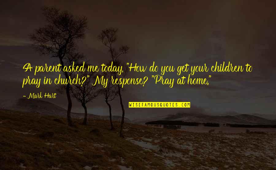 Chilled Beer Quotes By Mark Hart: A parent asked me today, "How do you