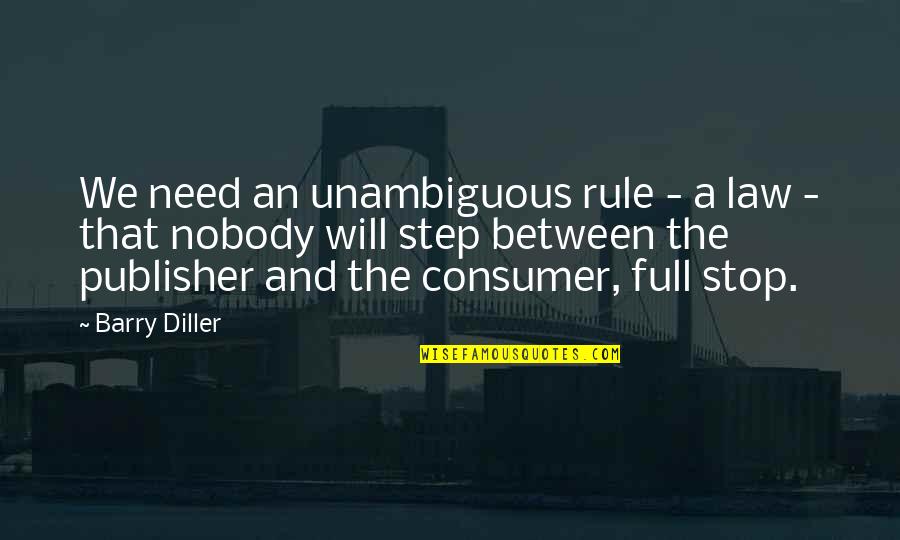 Chillemi Construction Quotes By Barry Diller: We need an unambiguous rule - a law