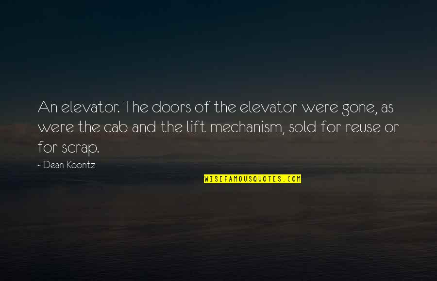 Chillida Poster Quotes By Dean Koontz: An elevator. The doors of the elevator were