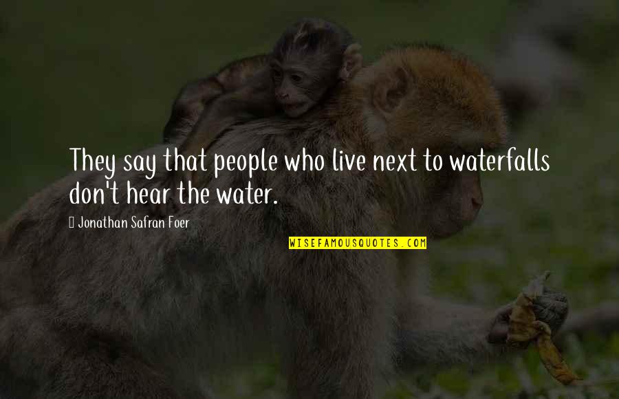 Chillier Party Quotes By Jonathan Safran Foer: They say that people who live next to