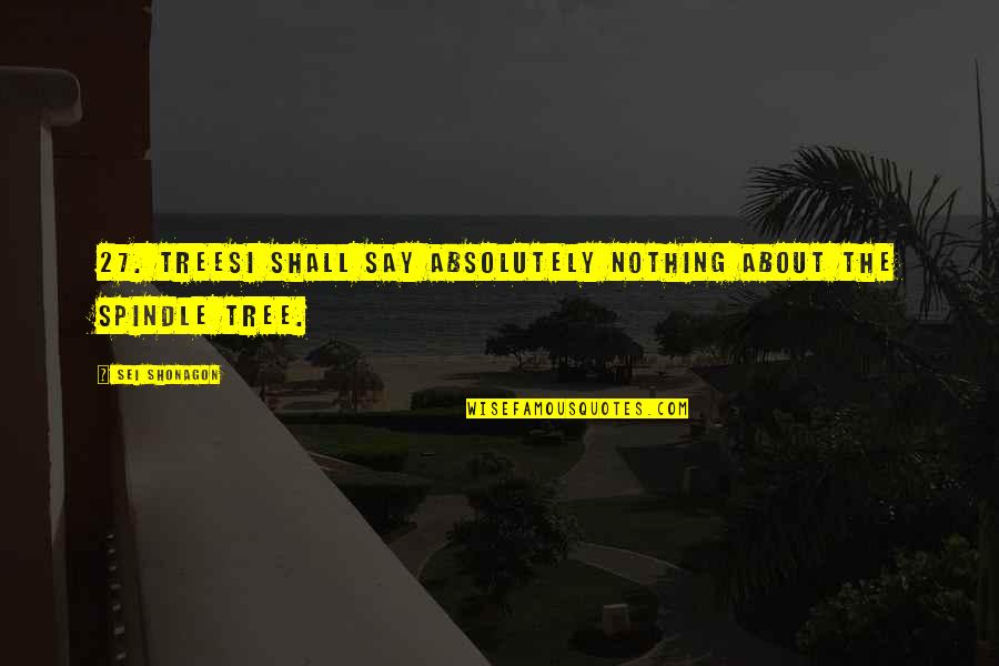 Chillier Party Quotes By Sei Shonagon: 27. TreesI shall say absolutely nothing about the