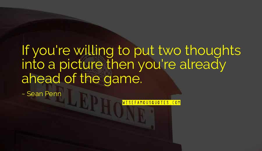 Chilliness Synonym Quotes By Sean Penn: If you're willing to put two thoughts into