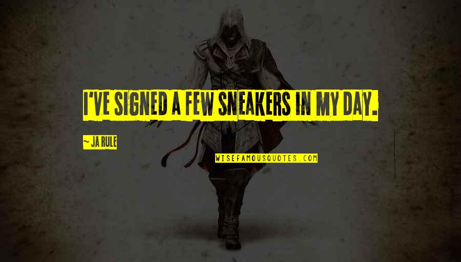Chilling Cold Quotes By Ja Rule: I've signed a few sneakers in my day. Chilling Cold Quotes By Ja Rule: I've signed a few sneakers in my day.