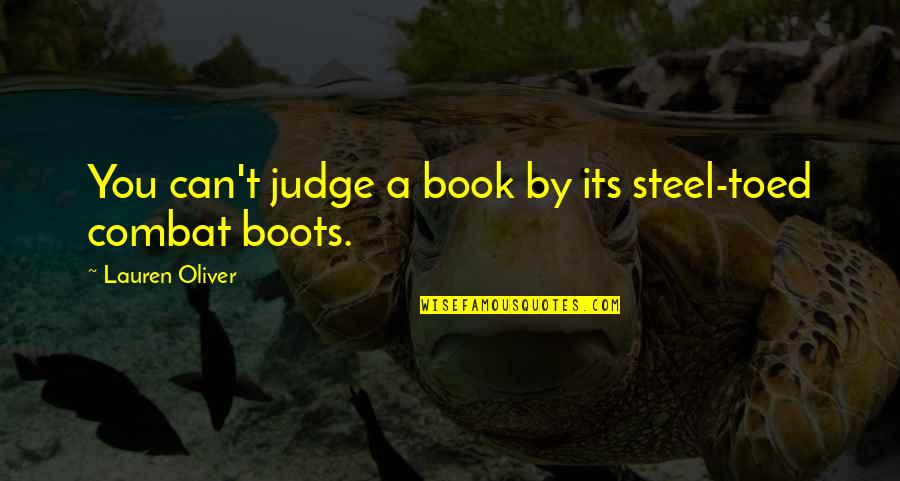Chilling Scenes Quotes By Lauren Oliver: You can't judge a book by its steel-toed Chilling Scenes Quotes By Lauren Oliver: You can't judge a book by its steel-toed