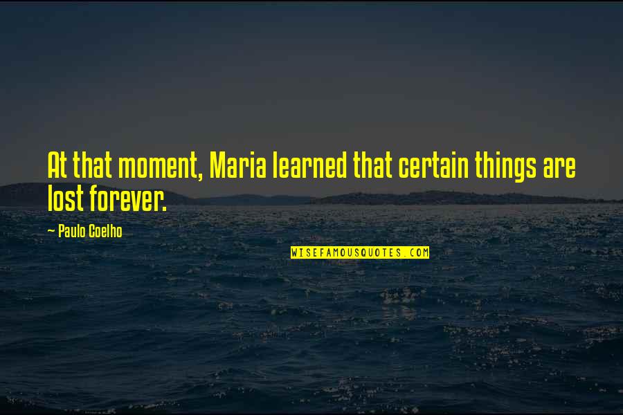 Chilling School Shooting Quotes By Paulo Coelho: At that moment, Maria learned that certain things