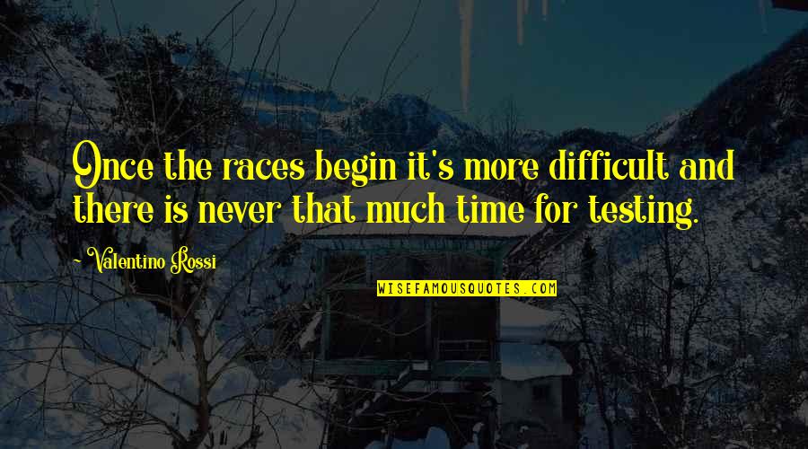 Chilling School Shooting Quotes By Valentino Rossi: Once the races begin it's more difficult and