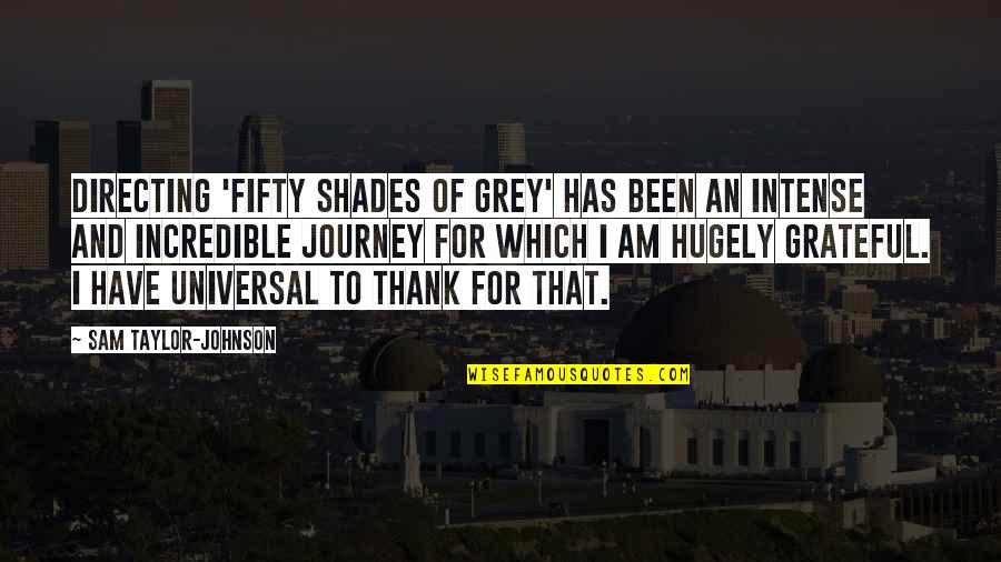 Chillingworth Leech Quotes By Sam Taylor-Johnson: Directing 'Fifty Shades of Grey' has been an